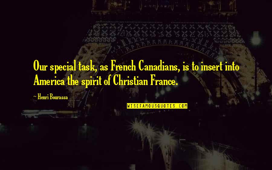 Henri Bourassa Quotes By Henri Bourassa: Our special task, as French Canadians, is to