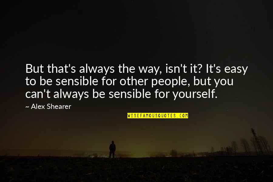 Henri Deterding Quotes By Alex Shearer: But that's always the way, isn't it? It's