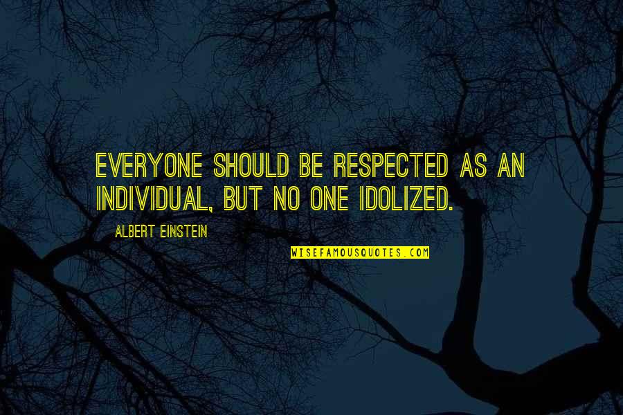 Henri Navarre Quotes By Albert Einstein: Everyone should be respected as an individual, but