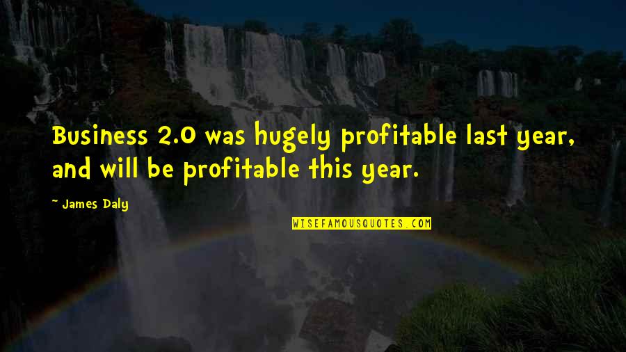 Henri Pierre Roche Quotes By James Daly: Business 2.0 was hugely profitable last year, and