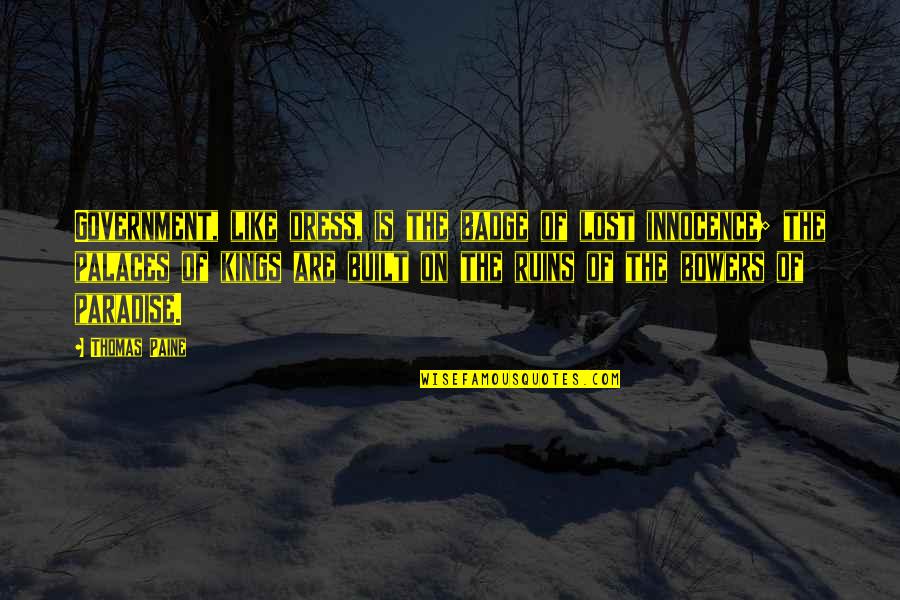 Henricksen Brookfield Quotes By Thomas Paine: Government, like dress, is the badge of lost