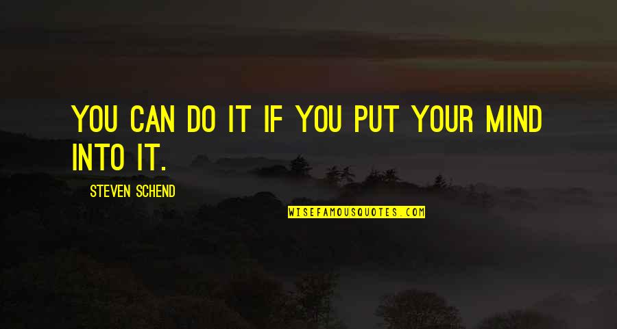 Henricus Historical Park Quotes By Steven Schend: you can do it if you put your