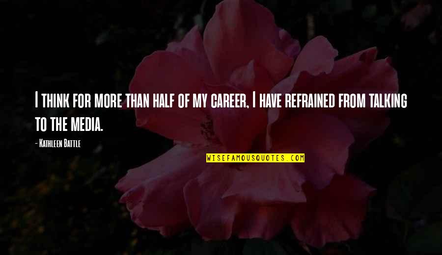 Henrietta Barnett Quotes By Kathleen Battle: I think for more than half of my Henrietta Barnett Quotes By Kathleen Battle: I think for more than half of my