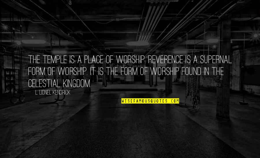 Henrietta Barnett Quotes By L. Lionel Kendrick: The temple is a place of worship. Reverence