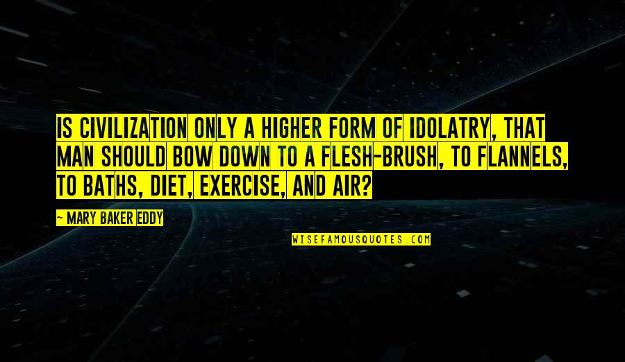 Henrietta Biggle Quotes By Mary Baker Eddy: Is civilization only a higher form of idolatry, Henrietta Biggle Quotes By Mary Baker Eddy: Is civilization only a higher form of idolatry,