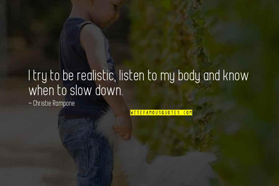 Henrietta Lange Quotes By Christie Rampone: I try to be realistic, listen to my Henrietta Lange Quotes By Christie Rampone: I try to be realistic, listen to my