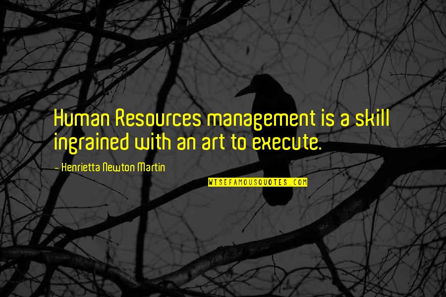 Henrietta Quotes By Henrietta Newton Martin: Human Resources management is a skill ingrained with