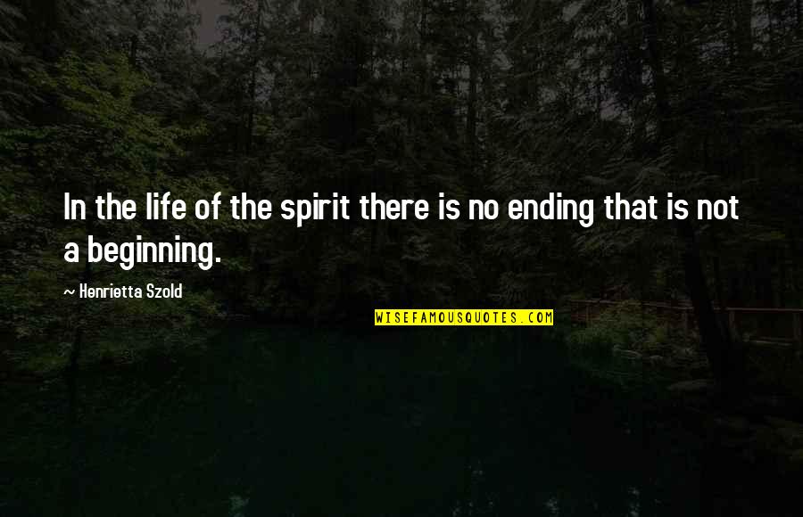 Henrietta Quotes By Henrietta Szold: In the life of the spirit there is