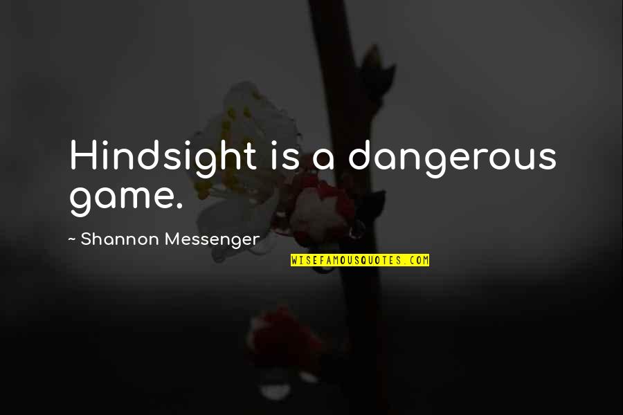 Henrietta Tiarks Quotes By Shannon Messenger: Hindsight is a dangerous game. Henrietta Tiarks Quotes By Shannon Messenger: Hindsight is a dangerous game.