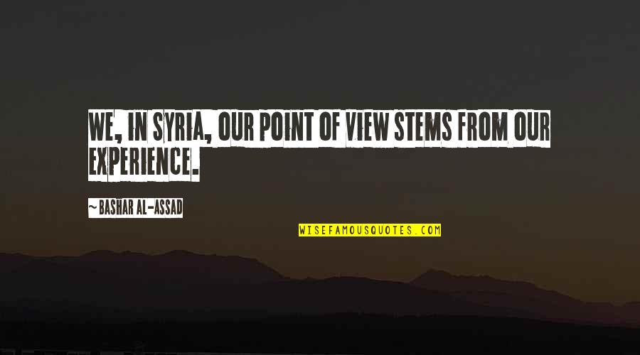 Henrik Edberg Quotes By Bashar Al-Assad: We, in Syria, our point of view stems