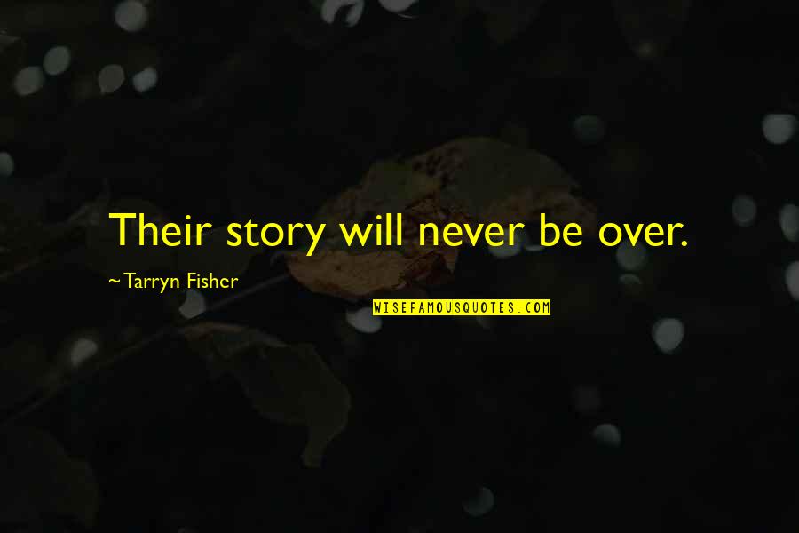 Henrik Hanssen Holby Quotes By Tarryn Fisher: Their story will never be over.