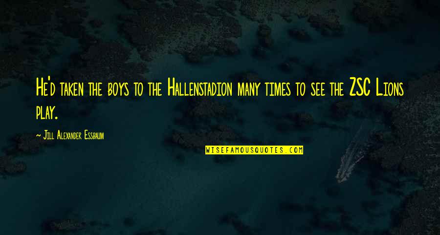 Henrik Larsson Quotes By Jill Alexander Essbaum: He'd taken the boys to the Hallenstadion many