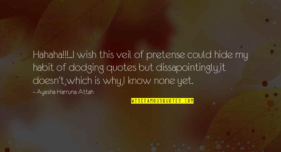 Henrik Zetterberg Quotes By Ayesha Harruna Attah: Hahaha!!!...I wish this veil of pretense could hide