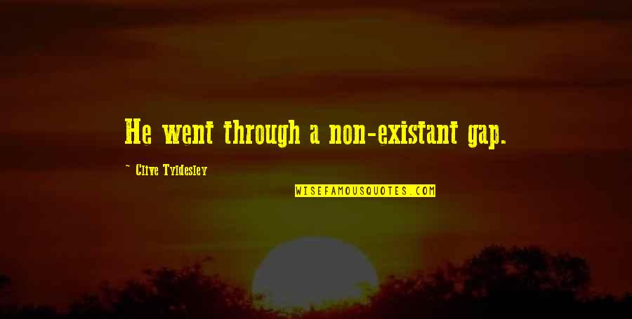 Henrike Von Quotes By Clive Tyldesley: He went through a non-existant gap.