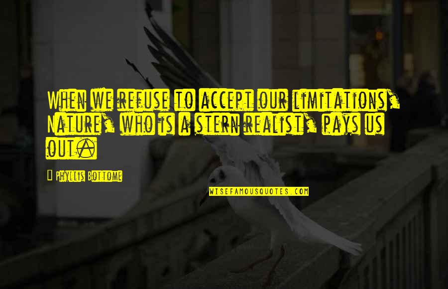Henriksen Imports Quotes By Phyllis Bottome: When we refuse to accept our limitations, Nature,