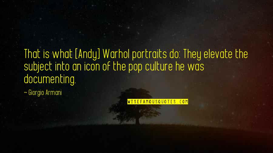Henriques Yachts Quotes By Giorgio Armani: That is what [Andy] Warhol portraits do: They