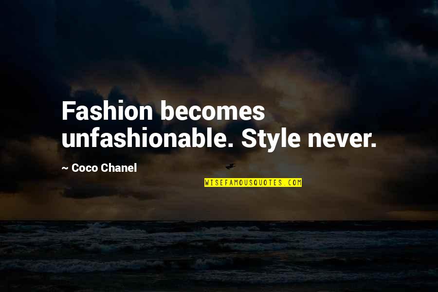 Henritze Family Crest Quotes By Coco Chanel: Fashion becomes unfashionable. Style never.