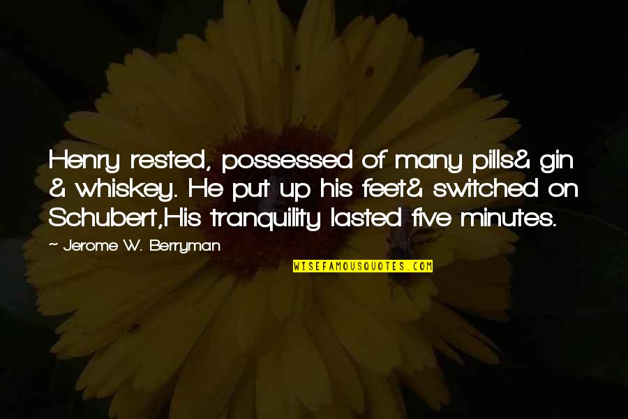 Henry 8 Quotes By Jerome W. Berryman: Henry rested, possessed of many pills& gin &