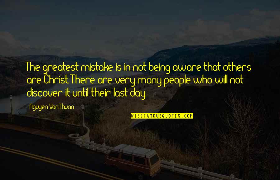 Henry Adams Teacher Quotes By Nguyen Van Thuan: The greatest mistake is in not being aware