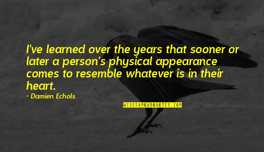 Henry Addington Quotes By Damien Echols: I've learned over the years that sooner or Henry Addington Quotes By Damien Echols: I've learned over the years that sooner or