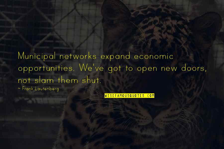 Henry And Belle Quotes By Frank Lautenberg: Municipal networks expand economic opportunities. We've got to Henry And Belle Quotes By Frank Lautenberg: Municipal networks expand economic opportunities. We've got to