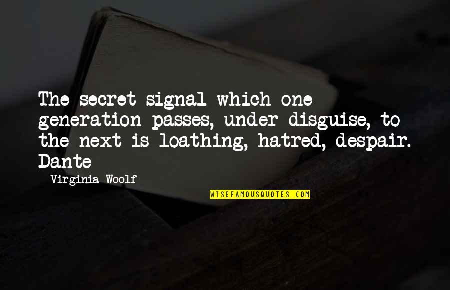 Henry And Belle Quotes By Virginia Woolf: The secret signal which one generation passes, under Henry And Belle Quotes By Virginia Woolf: The secret signal which one generation passes, under