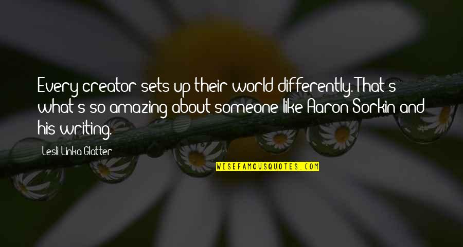 Henry B Gonzalez Famous Quotes By Lesli Linka Glatter: Every creator sets up their world differently. That's Henry B Gonzalez Famous Quotes By Lesli Linka Glatter: Every creator sets up their world differently. That's