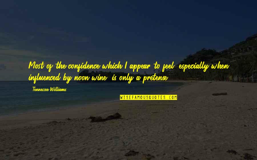 Henry B Gonzalez Famous Quotes By Tennessee Williams: Most of the confidence which I appear to Henry B Gonzalez Famous Quotes By Tennessee Williams: Most of the confidence which I appear to