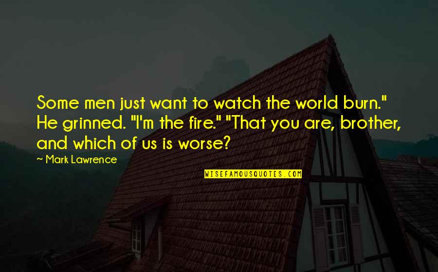 Henry Blair And His Inventions Seed Planter Quotes By Mark Lawrence: Some men just want to watch the world Henry Blair And His Inventions Seed Planter Quotes By Mark Lawrence: Some men just want to watch the world