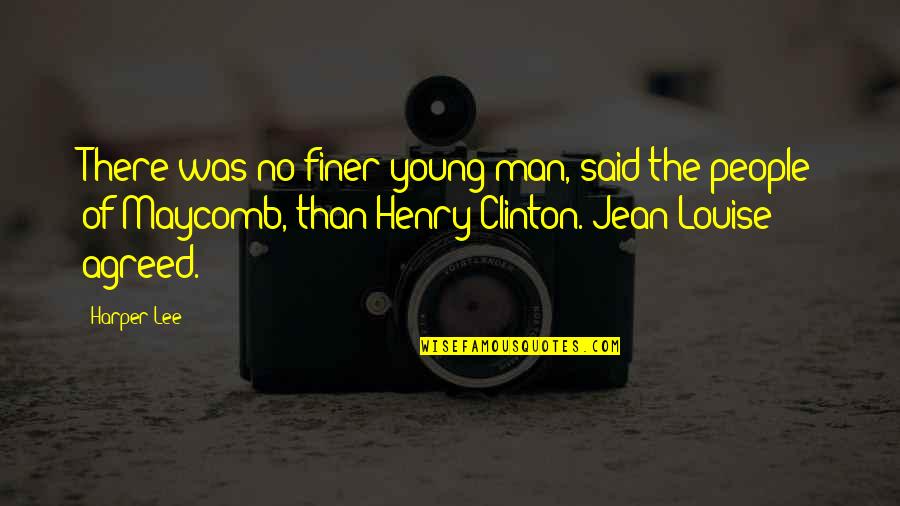 Henry C Lee Quotes By Harper Lee: There was no finer young man, said the