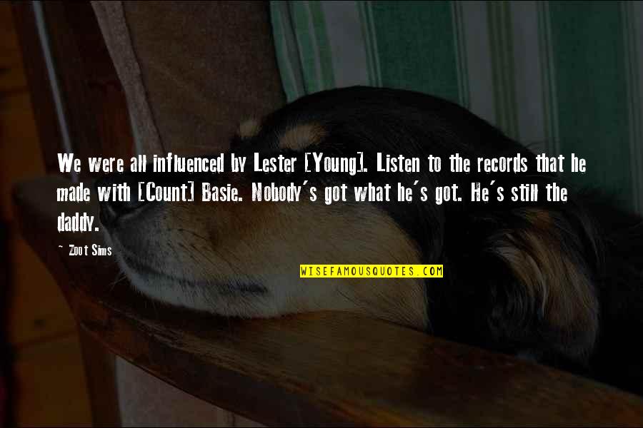 Henry C Lee Quotes By Zoot Sims: We were all influenced by Lester [Young]. Listen