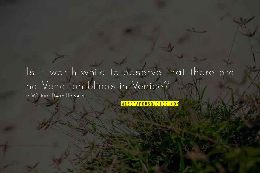 Henry Cadbury Quotes By William Dean Howells: Is it worth while to observe that there Henry Cadbury Quotes By William Dean Howells: Is it worth while to observe that there