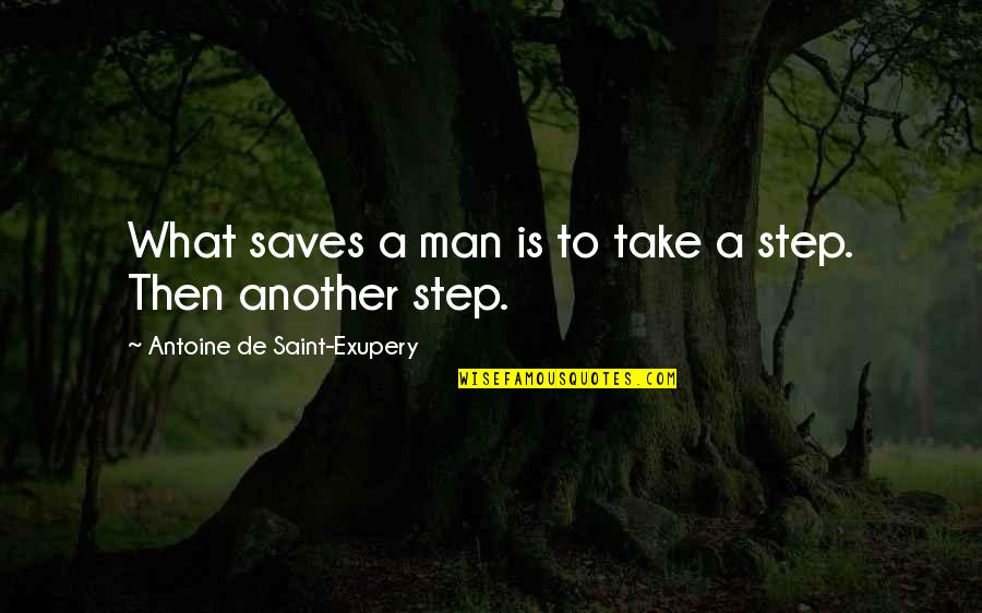 Henry Campbell Bannerman Quotes By Antoine De Saint-Exupery: What saves a man is to take a