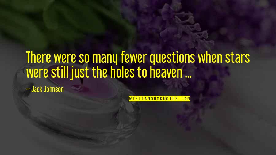 Henry Chalfant Quotes By Jack Johnson: There were so many fewer questions when stars Henry Chalfant Quotes By Jack Johnson: There were so many fewer questions when stars