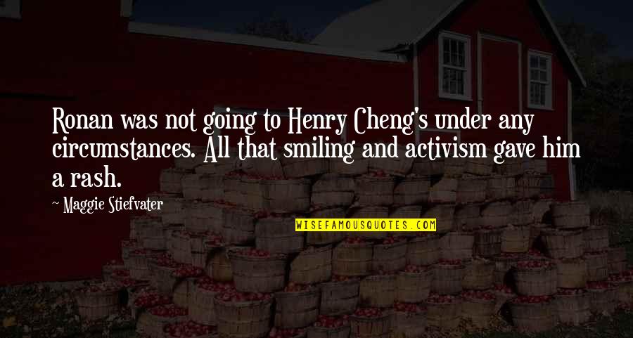 Henry Cheng Quotes By Maggie Stiefvater: Ronan was not going to Henry Cheng's under