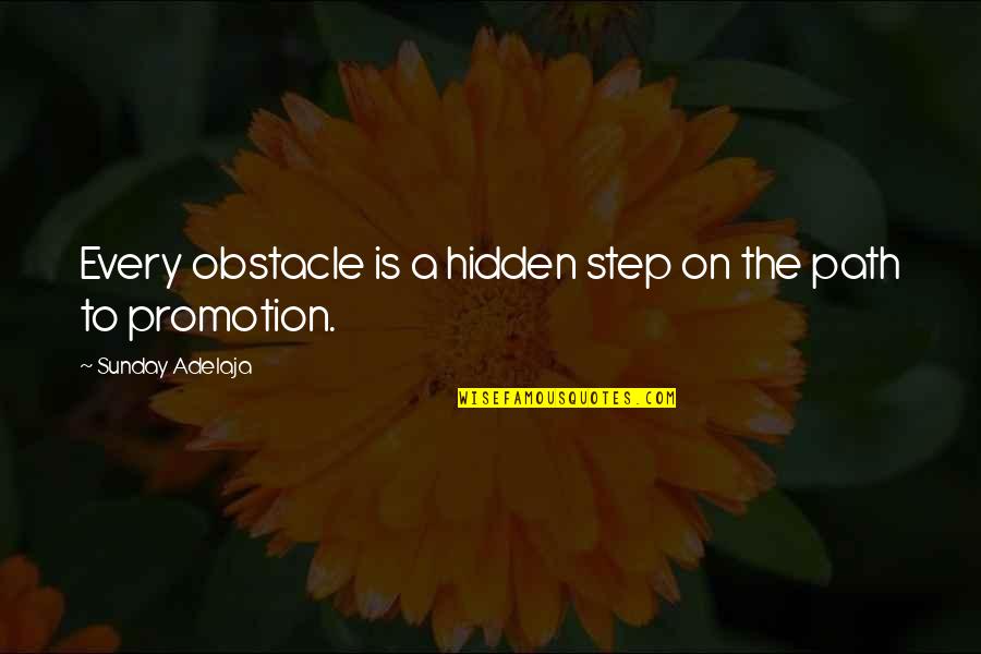 Henry Chesbrough Quotes By Sunday Adelaja: Every obstacle is a hidden step on the Henry Chesbrough Quotes By Sunday Adelaja: Every obstacle is a hidden step on the