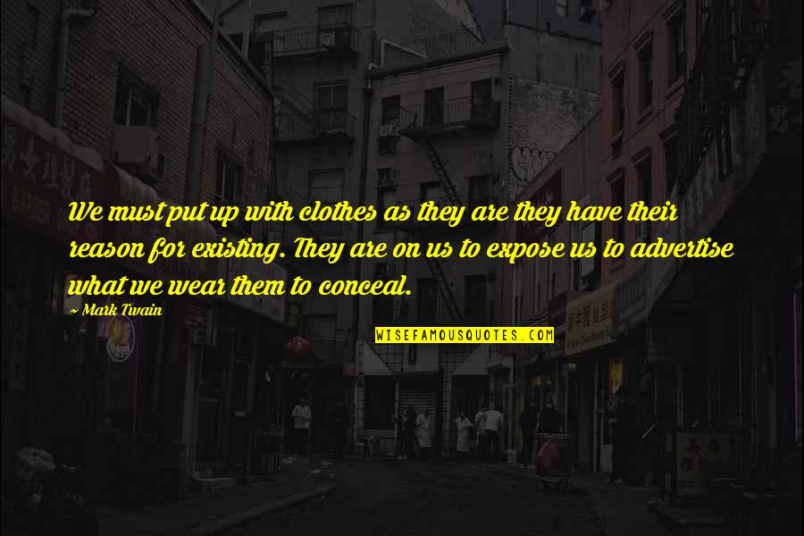 Henry Clare Quotes By Mark Twain: We must put up with clothes as they Henry Clare Quotes By Mark Twain: We must put up with clothes as they