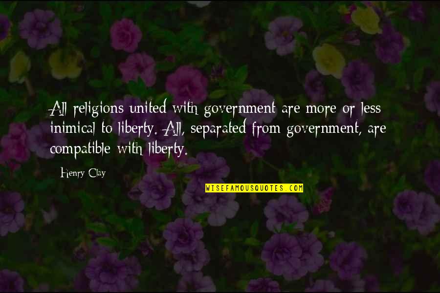 Henry Clay Quotes By Henry Clay: All religions united with government are more or