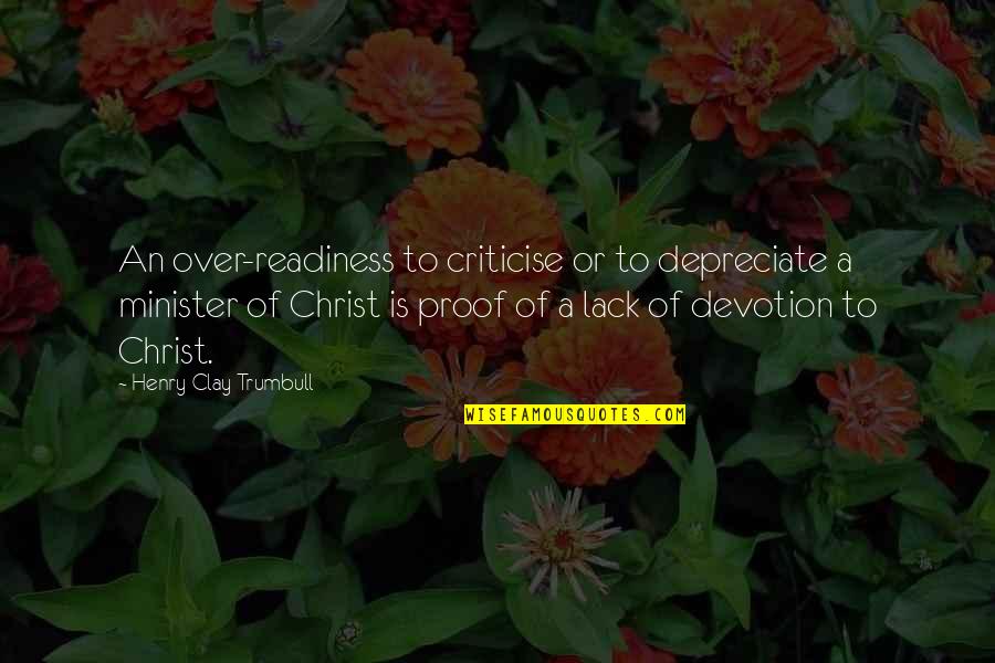 Henry Clay Quotes By Henry Clay Trumbull: An over-readiness to criticise or to depreciate a Henry Clay Quotes By Henry Clay Trumbull: An over-readiness to criticise or to depreciate a
