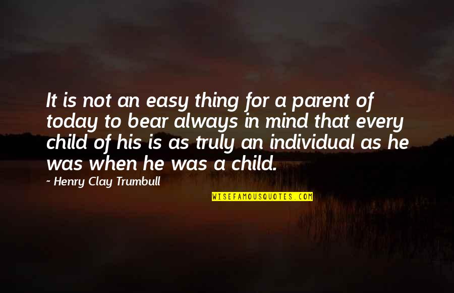 Henry Clay Trumbull Quotes By Henry Clay Trumbull: It is not an easy thing for a