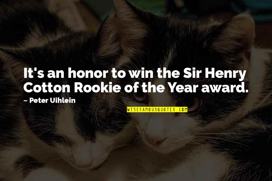 Henry Cotton Quotes By Peter Uihlein: It's an honor to win the Sir Henry
