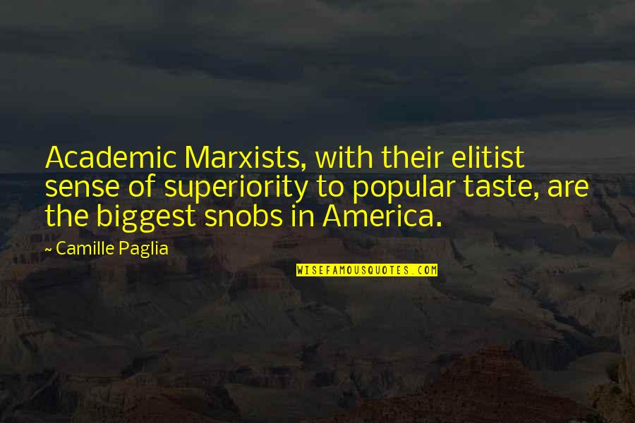 Henry Dalziel Quotes By Camille Paglia: Academic Marxists, with their elitist sense of superiority