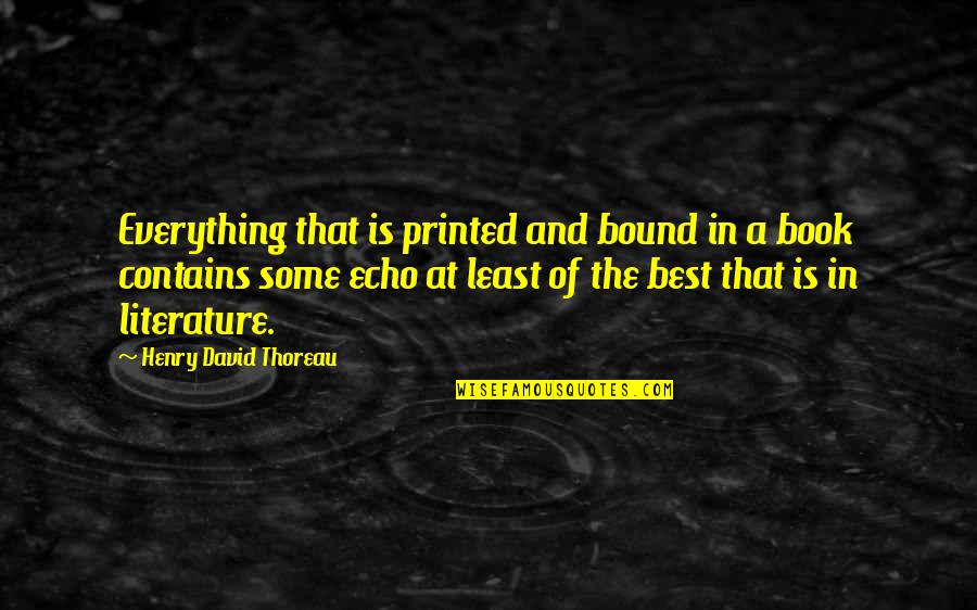 Henry David Thoreau Book Quotes By Henry David Thoreau: Everything that is printed and bound in a