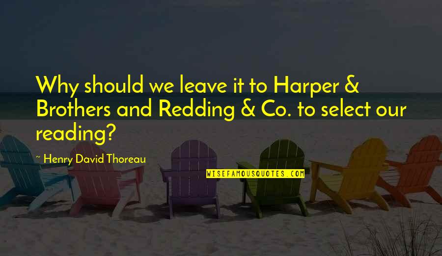 Henry David Thoreau Book Quotes By Henry David Thoreau: Why should we leave it to Harper &