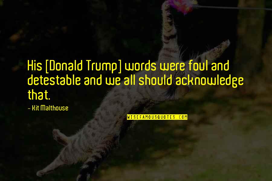 Henry David Thoreau Walden Individualism Quotes By Kit Malthouse: His [Donald Trump] words were foul and detestable