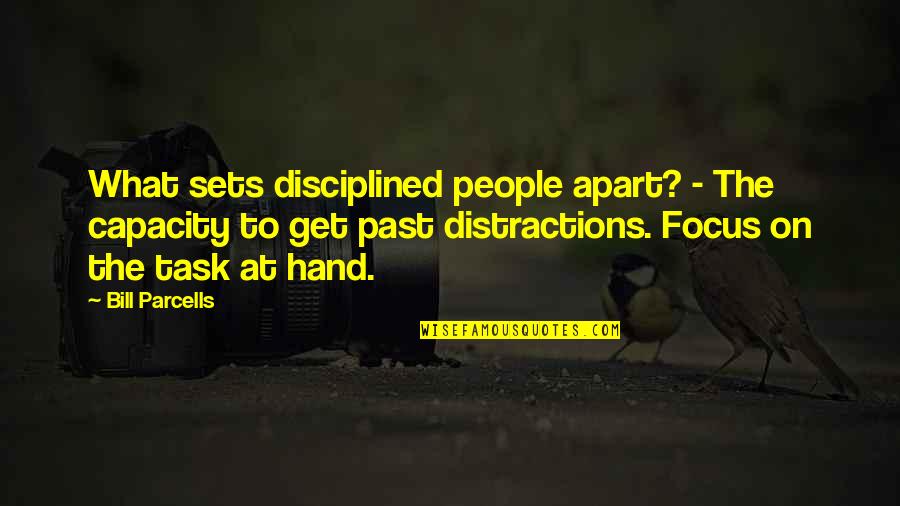 Henry Detamble Quotes By Bill Parcells: What sets disciplined people apart? - The capacity