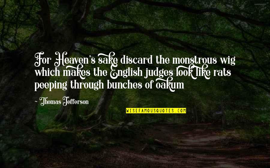 Henry Ellis Quotes By Thomas Jefferson: For Heaven's sake discard the monstrous wig which