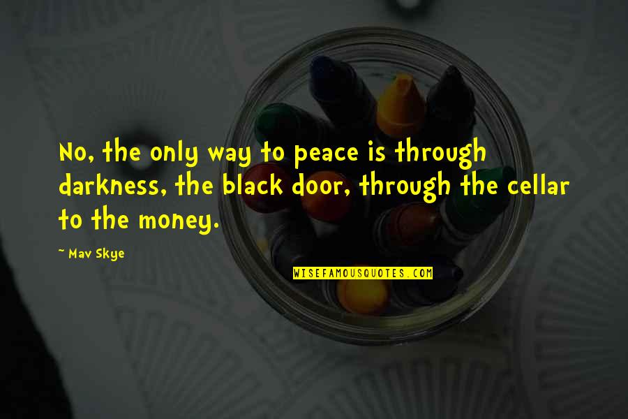 Henry Fondle Quotes By Mav Skye: No, the only way to peace is through