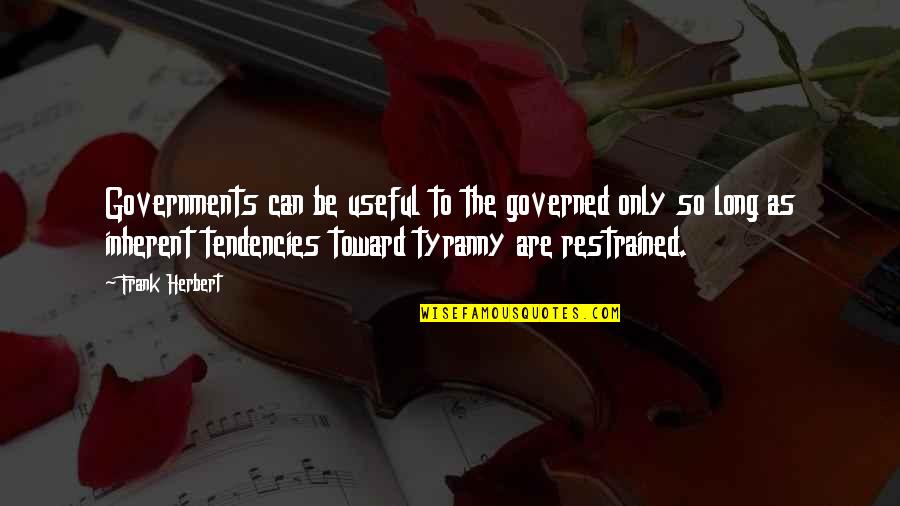 Henry Frye Quotes By Frank Herbert: Governments can be useful to the governed only