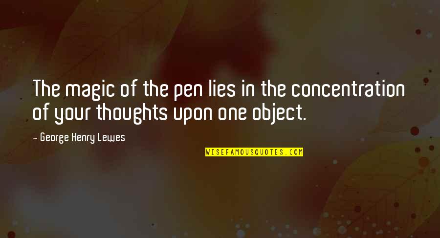 Henry George Quotes By George Henry Lewes: The magic of the pen lies in the